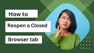 How to Reopen Closed Browser Tab using Shortcuts.
