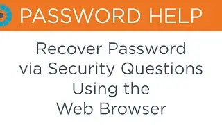 PASSWORD HELP - Recover Password via Security Questions Using the Web Browser