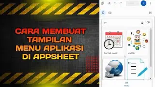 TUTORIAL CARA MEMBUAT TAMPILAN MENU APLIKASI DI APPSHEET
