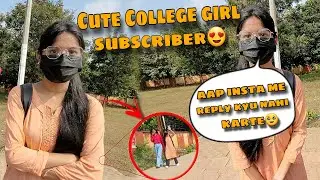 Cute College Girl💕 are my Subscribers💖 || She asked me for Instagram😍