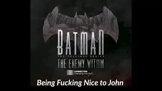 Being F*cking Nice to John: Part 1- TellTale's Batman: The Enemy Within | The Fractured Mask