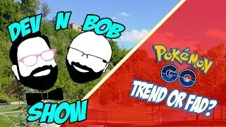 Pokemon GO! Trend or fad? | Skaldera | Dev N Bob Show