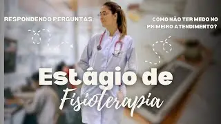 TUDO SOBRE OS ESTÁGIOS DE FISIOTERAPIA | como não ter medo durante o 1º atendimento?