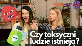 Toksyczni ludzie - Psychoklasy #9