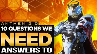 Anthem 2.0 | Top 10 Questions We NEED Answered