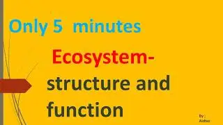 Ecosystem/structure of ecosystem/function of ecosystem/components and types of ecosystem