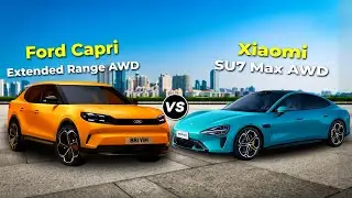 Ford Capri Extended Range AWD vs Xiaomi SU7 Max AWD