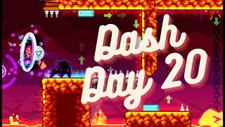 Beating Dash every day until @GDColon  comments - Day 20