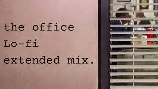 the office lo-fi extended 1.5 hr mix