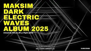 Maksim Dark  - Electric Waves | minimal Techno album mixed by RULon (PL) | [260]