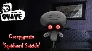 3FTG Creepypasta 'Squidward Suicide'