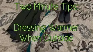 Two Minute Tips: How to Dress The Warmest When You Are Outside