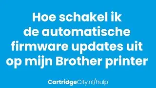 Hoe schakel ik de automatische firmware updates uit op een Brother printer
