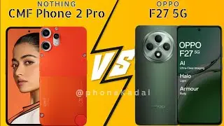 CMF Phone 2 Pro vs Oppo F27 5G Phone specs comparison