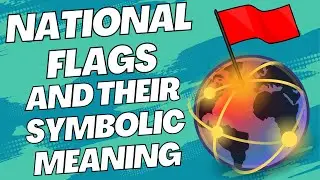 NATIONAL FLAG AND THEIR SYMBOLIC MEANING ( WORLD FLAGS MEANING)