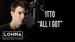 Itto - All I Got (Acoustic) - LOHMA