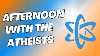 Afternoon with the Atheists
