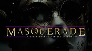 Masquerade (Teaser) - 2023 Cybersecurity Awareness Month Interactive Event