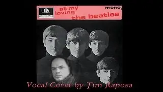 TIM RAPOSA   THE BEATLES   All My Loving   VOCAL COVER