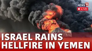 Israel News LIVE | After Lebanon, Why Is Israel Bombing Yemen’s Ports, Power Station? | N18G