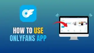 HOW TO USE ONLYFANS APP - ONLYFANS TUTORIAL FOR BEGINNERS (UPDATE 2026)