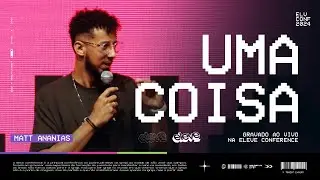 UMA COISA | Mat Ananias - Eleve Conference 2024