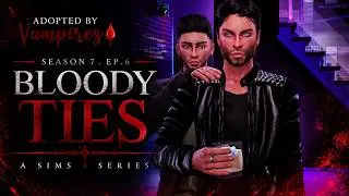 Adopted By Vampires🩸 | A Sims 4 Series | Season 7.EP.6 | Bloody Ties
