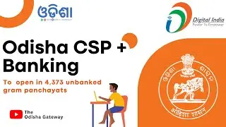 Odisha's Gateway to Financial Freedom: CSP + Banking for Unbanked Panchayats