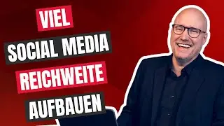 Wie du auf Social Media viel Reichweite aufbaust