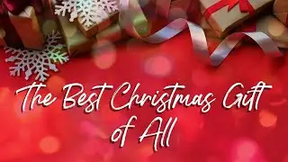 The Best Christmas Gift of All