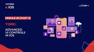 Module 4 (Part 4) : Advanced UI Controls in iOS