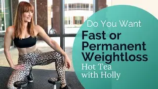 Do You Want Fast or Permanent Weight Loss?