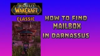 Where is Mailbox in Darnassus \ How to Get Mailbox in Darnassus
