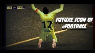 FUTURE ICON OF eFOOTBALL | ONLY TRUE FOOTBALL FANS KNOW HIM