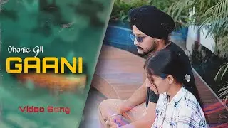 Gaani (video song) Chanie Gill | Music Oclock | Latest Punjabi Song 2023