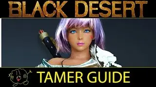 [Black Desert Online] Guide: Tamer / Beastmaster