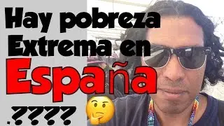 HAy Pobreza Extrema En España??