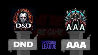 Uprising League S3 Week 1 - D&D VS AAA