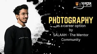 Photographer As A Career Option | Career Domain Series | Salaah - The Mentor Community