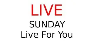 Sunday Live for you