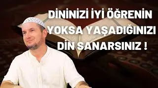 DİNİNİZİ İYİ ÖĞRENİN YOKSA YAŞADIĞINIZI DİN SANARSINIZ! / Kerem Önder