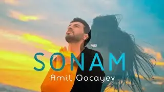 Amil - Sonam (Rəsmi Musiqi Videosu)