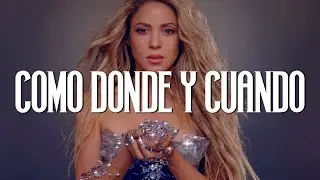 Shakira - Cómo Dónde y Cuándo (LETRA)