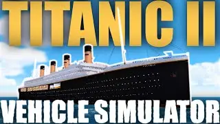Titanic II | Vehicle Simulator