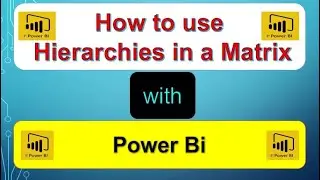 How to use Hierarchies in a Matrix with Power BI