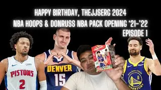 Happy Birthday, TheJJSerg 2024 | NBA Hoops & Donruss NBA Pack Opening 2021 - 2022 - Episode 1