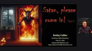 DBS 211 - Satan please come in 5 - Revelation - May 31 2024