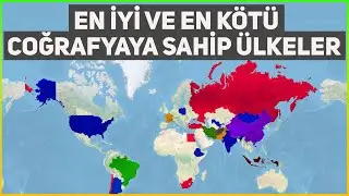 Dünyanın EN İYİ ve EN KÖTÜ Coğrafyasına Sahip 20 Ülke!