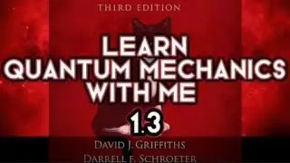 Learn Quantum Mechanics with me: Griffith 1.3 Probability
