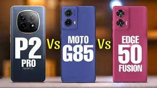 Realme P2 Pro Vs Moto G85 Vs Moto Edge 50 Fusion